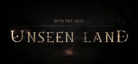UNSEEN LAND: INTO THE MIST